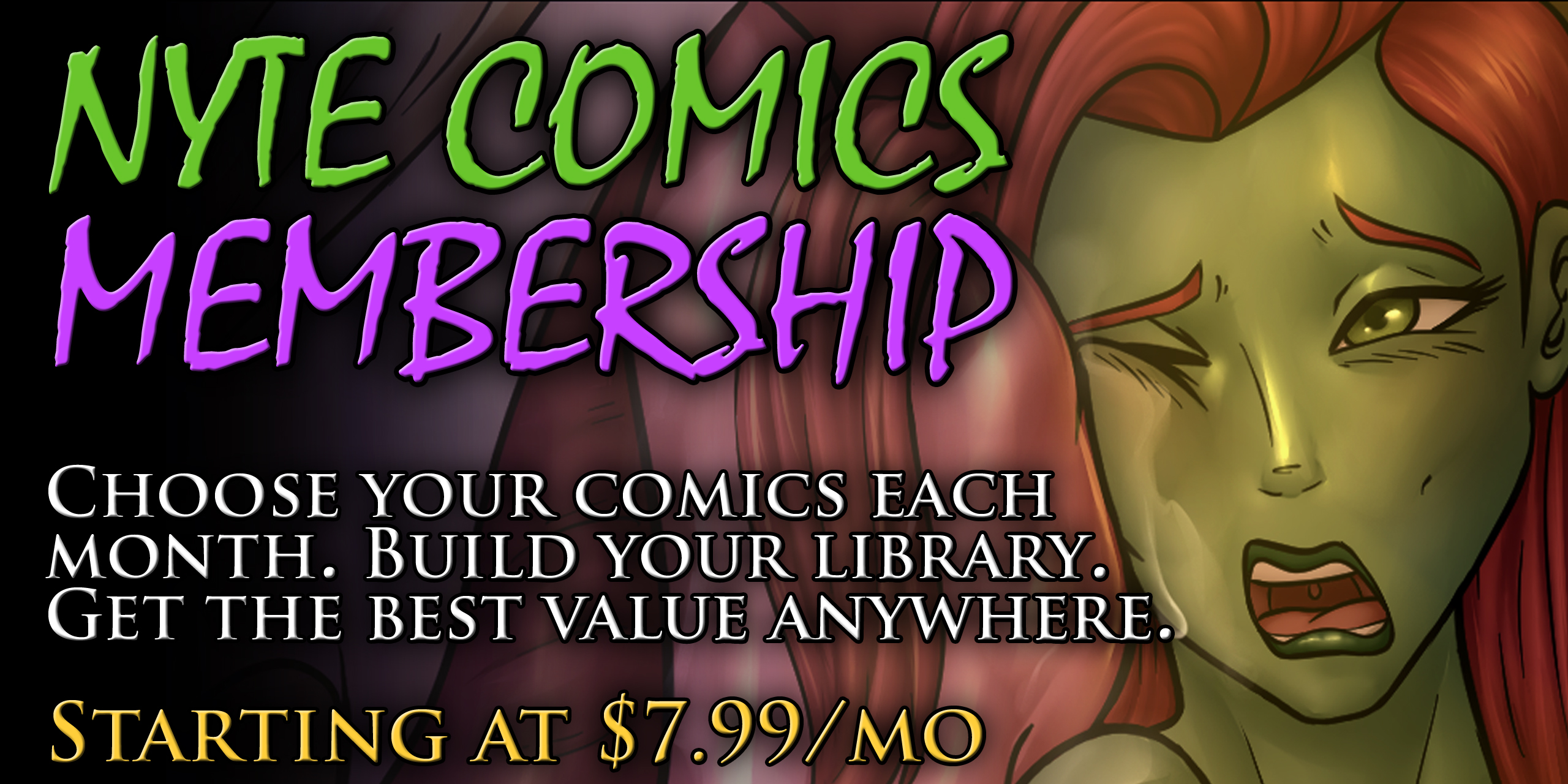 Nyte Comics Membership. Monthly Rewards include: comics of your choice, all new weekly releases, enormous savings, and more.