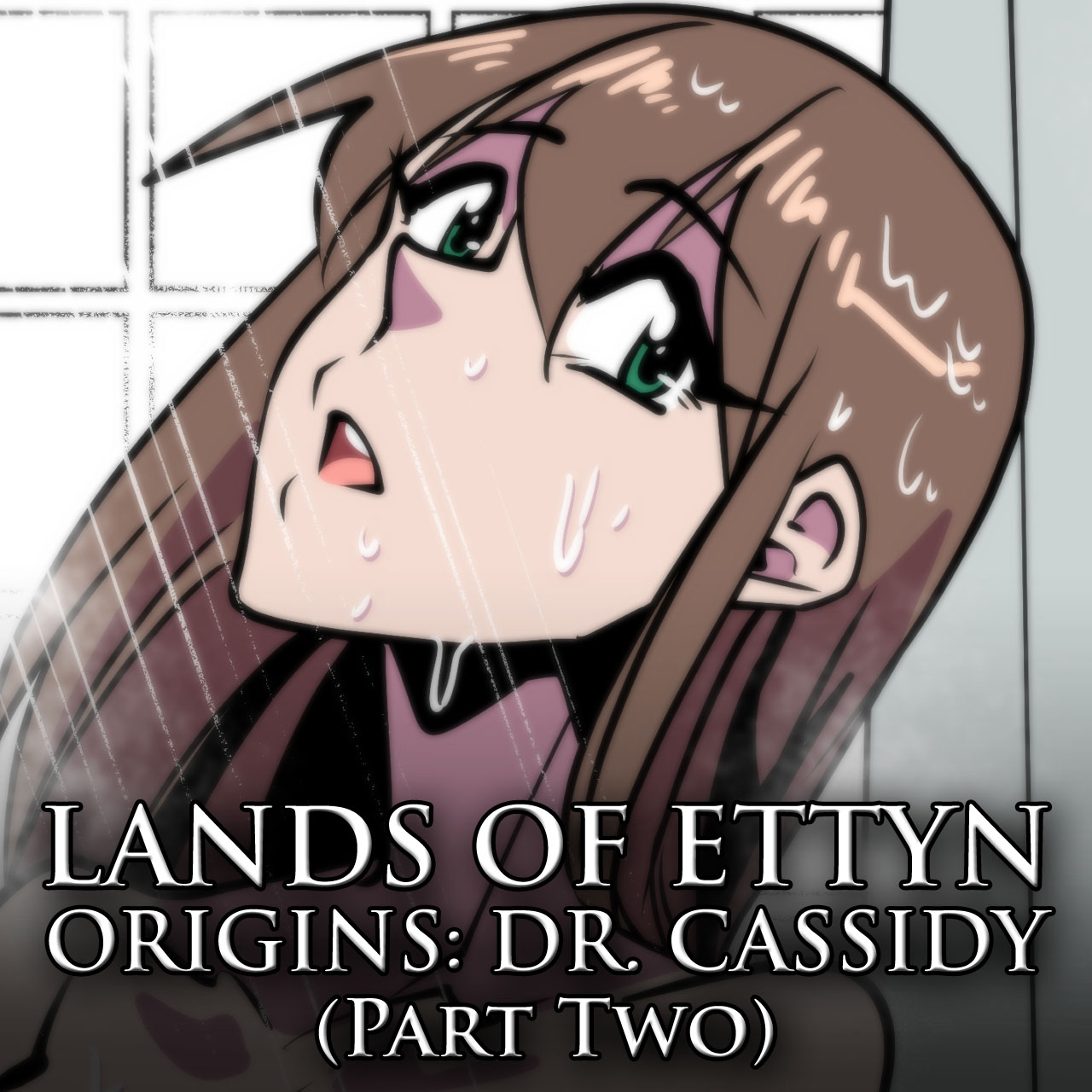 Lands of Ettyn Origins: Dr. Cassidy (Part Two)